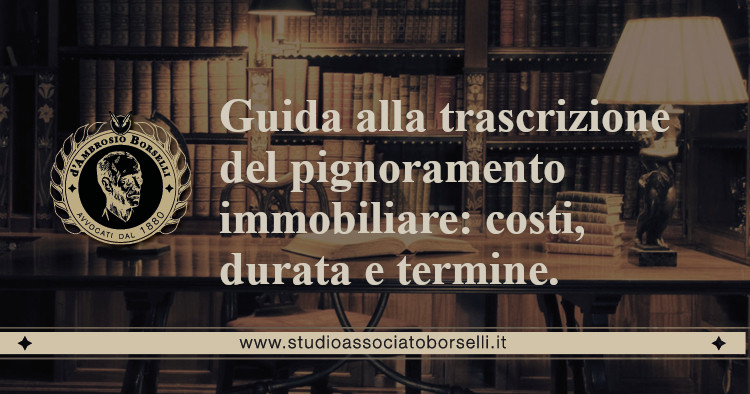 https://www.studioassociatoborselli.it/wp-content/uploads/2020/06/17.-Guida-alla-trascrizione-del-pignoramento-immobiliare-costi-durata-e-termine.jpg