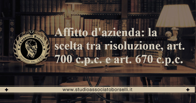 https://www.studioassociatoborselli.it/wp-content/uploads/2020/06/19-affitto-dazienda-la-scelta-tra-risoluzioneart-700-cpc-e-art.-670-c.p.c..jpg