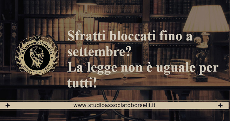 https://www.studioassociatoborselli.it/wp-content/uploads/2020/06/sfratti-bloccati-fino-a-settembre-la-legge-non-è-uguale-per-tutti.jpg