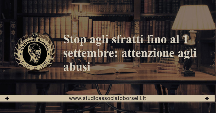 https://www.studioassociatoborselli.it/wp-content/uploads/2020/06/stop-agli-sfratti-fino-al-1-settembre-attenzione-agli-abusi.jpg