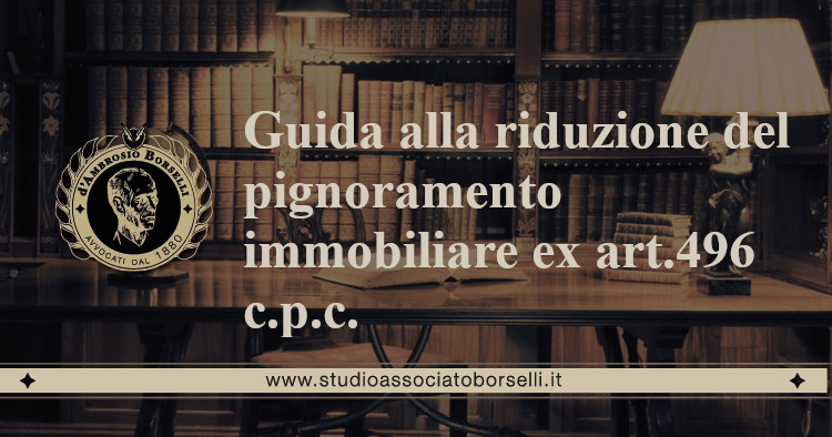 https://www.studioassociatoborselli.it/wp-content/uploads/2020/07/15.Guida-alla-riduzione-del-pignoramento-immobiliare-ex-art.496-c.p.c..jpg