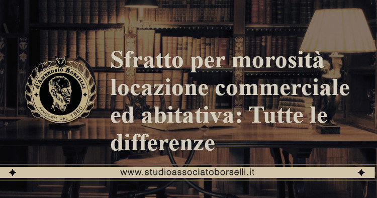 https://www.studioassociatoborselli.it/wp-content/uploads/2020/07/16.-Sfratto-per-morosità-locazione-ad-uso-commerciale-e-abitativa-Tutte-le-differenze.jpeg