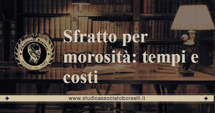 https://www.studioassociatoborselli.it/wp-content/uploads/2020/07/sfratto-per-morosità-tempi-e-costi.jpeg