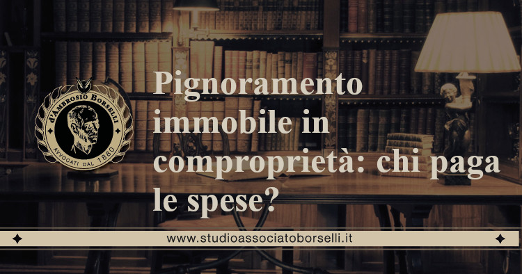 https://www.studioassociatoborselli.it/wp-content/uploads/2020/10/Pignoramento-immobiliare-in-comproprieta-chi-paga-le-spese.jpeg