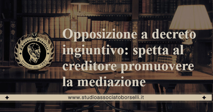 https://www.studioassociatoborselli.it/wp-content/uploads/2020/10/opposizione-a-decreto-ingiuntivo-spetta-al-creditore-promuovere-la-mediazione.jpeg