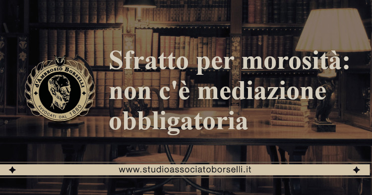 https://www.studioassociatoborselli.it/wp-content/uploads/2020/11/21.-sfratto-per-morosita-non-ce-mediazione-obbligatoria.jpg