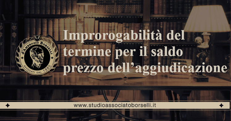 https://www.studioassociatoborselli.it/wp-content/uploads/2020/11/4.-Improrogabilita-del-termine-per-il-saldo-prezzo-dellaggiudicazione.jpeg