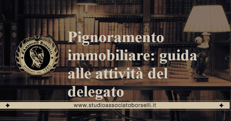https://www.studioassociatoborselli.it/wp-content/uploads/2020/12/3.-Pignoramento-immobiliare-guida-alle-attivita-del-delegato.jpg