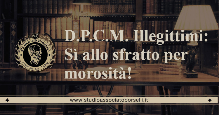 https://www.studioassociatoborselli.it/wp-content/uploads/2020/12/DPCM-illegittimi-Si-allo-sfratto-per-morosita.jpeg