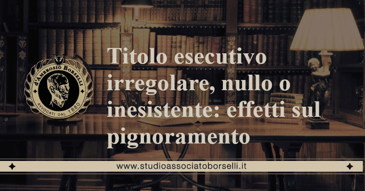 titolo esecutivo irregolare, nullo o inesistente effetti pignoramento