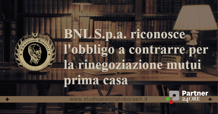 https://www.studioassociatoborselli.it/wp-content/uploads/2022/03/BNL-spa-riconosce-lobbligo-a-contrarre-per-la-rinegoziazione-prima-casa.jpeg