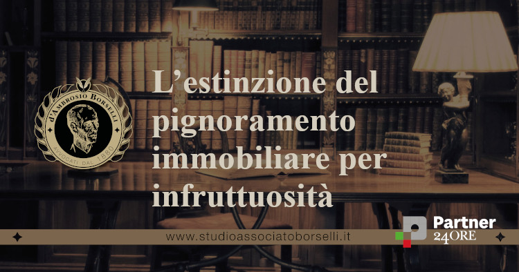 https://www.studioassociatoborselli.it/wp-content/uploads/2022/09/estinzione-del-pignoramento-immobiliare-per-infruttuosita.jpg