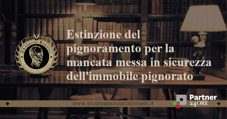 https://www.studioassociatoborselli.it/wp-content/uploads/2023/03/Estinzione-del-pignoramento-per-la-mancata-messa-in-sicurezza-dellimmobile-pignorato.jpg