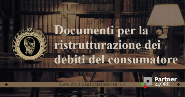 Elenco dei documenti da presentare contestualmente alla proposta di ristrutturazione dei debiti ai fini della sua validità, ammissibilità ed omologa