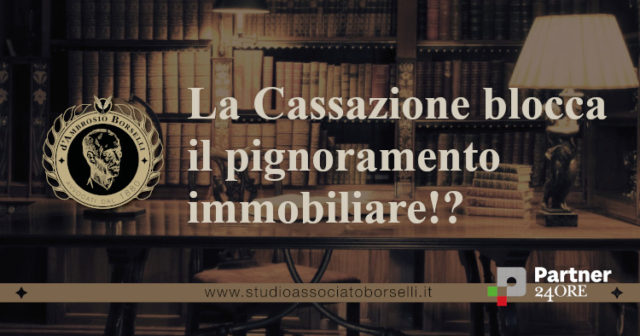 la cassazione blocca il pignoramento immobiliare