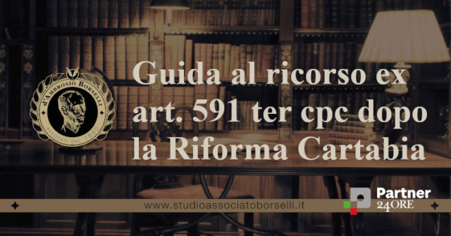 Guida al ricorso 591 ter cpc dopo la Riforma Cartabia