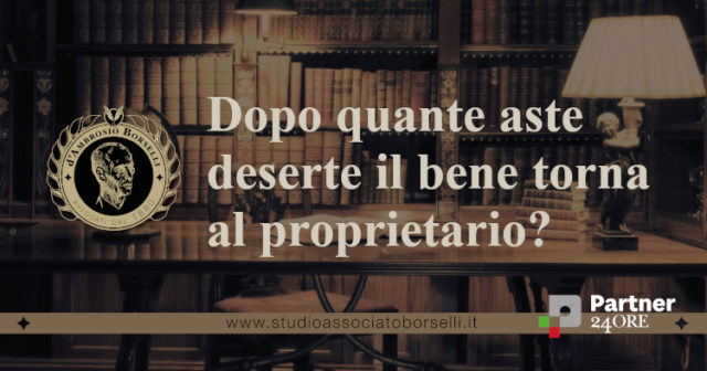 dopo quante aste deserte il bene torna al proprietario