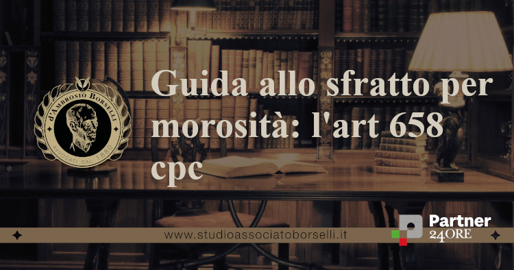 https://www.studioassociatoborselli.it/wp-content/uploads/2023/10/Guida-allo-sfratto-per-morosita-art.658-cpc.jpg
