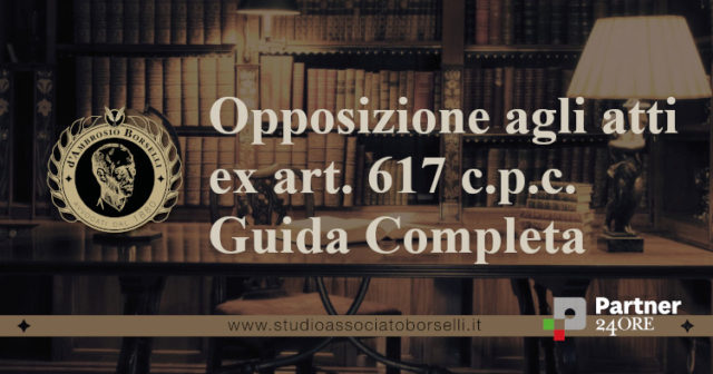 Opposizione agli atti ex art. 617 cpc.Guida completa