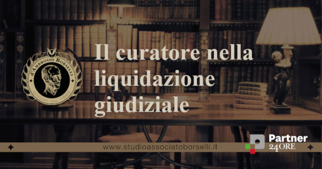 Guida alla nomina e assegnazione delle funzioni del curatore. Attribuzioni, attività e responsabilità del curatore nelle fasi della liquidazione giudiziale.