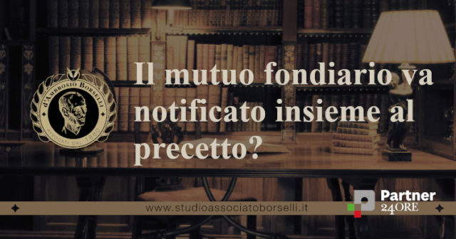 Il mutuo fondiario va notificato