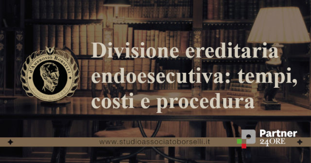 Guida completa alla divisione ereditaria endo-esecutiva. L’esecuzione forzata sui beni indivisi. Tempi, costi, procedura. Sospensione del pignoramento in corso