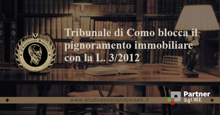 https://www.studioassociatoborselli.it/wp-content/uploads/2024/01/Tribunale-di-Como-blocca-il-pignoramento-immobiliare-con-la-legge-3-2012.jpg
