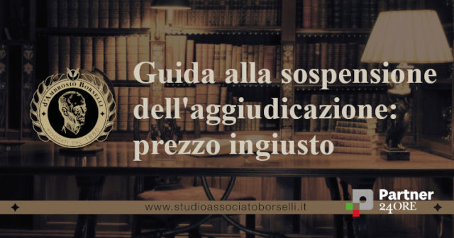 Art. 586 cpc: Guida alla sospensione dell’aggiudicazione per prezzo ingiusto.Quali sono i casi e condizioni? Cosa si intende per prezzo giusto e prezzo ingiusto