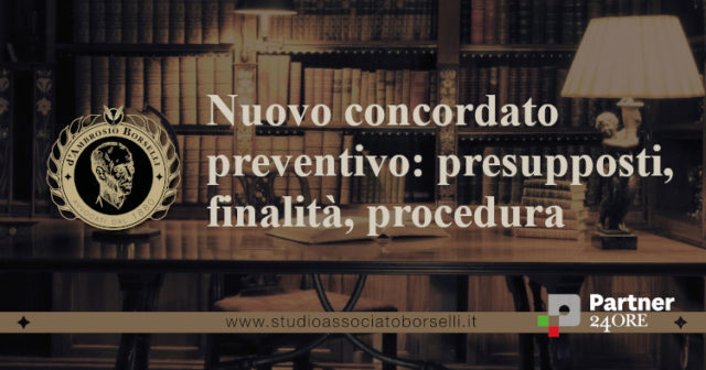 Guida completa al nuovo concordato preventivo: presupposti, finalità e procedura dalla domanda all’omologazione. Concordato in continuità e liquidatorio