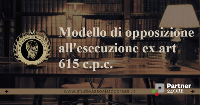 Guida completa all'opposizione all'esecuzione ex art 615 c.p.c. : forma, struttura, costi e tempi. Modello fac simile di opposizione all'esecuzione.
