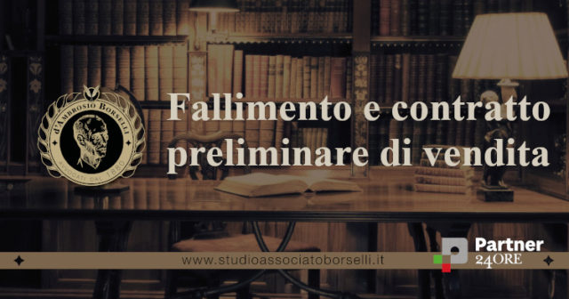Dichiarazione di fallimento: la sorte del contratto preliminare di vendita e della vendita con riserva di proprietà. Effetti della liquidazione giudiziale