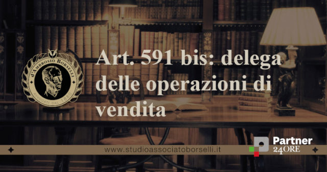 Delega delle operazioni di vendita. Come avviene? Cosa dice la legge? Quali operazioni vengono delegate? La figura e l'operato del professionista delegato