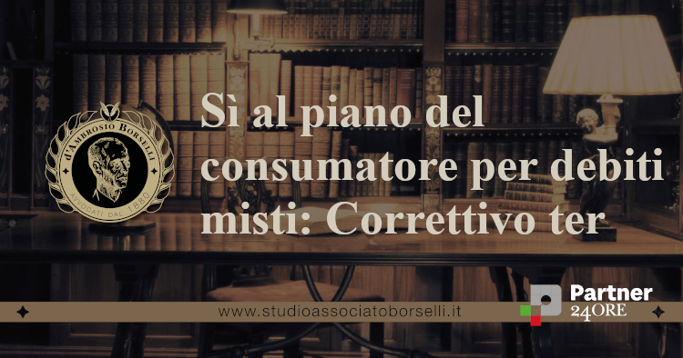 https://www.studioassociatoborselli.it/wp-content/uploads/2025/05/si-al-piano-del-consumatore-per-debiti-misti-Correttivo-ter.png