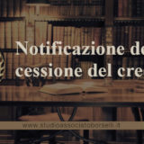 Cessione del credito: come funziona. Notificazione della cessione: effetti e conseguenze. Deroga alla disciplina generale: cessione dei crediti in "blocco".