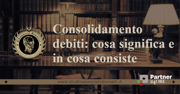 https://www.studioassociatoborselli.it/wp-content/uploads/2025/09/Consolidamento-debiti-cosa-significa-e-in-cosa-consiste.jpg