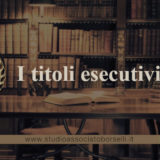 I titoli esecutivi: tutto quello che c'è da sapere. Cosa sono, la normativa e tipologie. Fondamento dell'esecuzione forzata. Cosa cambia con la Riforma Cartabia