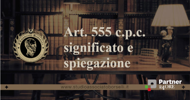 Art. 555 c.p.c. significato e spiegazione