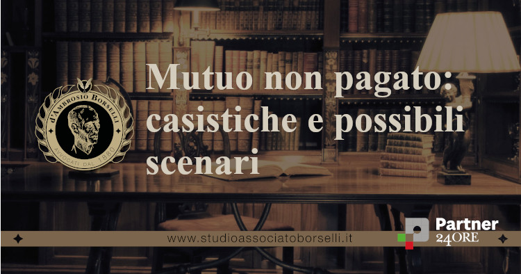 https://www.studioassociatoborselli.it/wp-content/uploads/2025/10/Mutuo-non-pagato-casistiche-e-possibili-scenari.jpg
