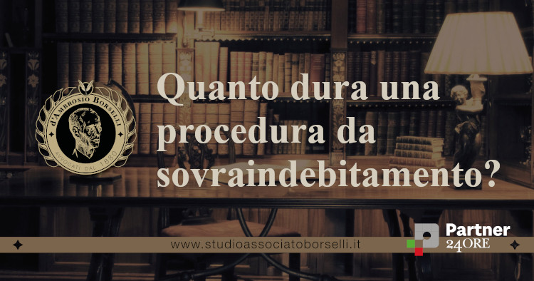 https://www.studioassociatoborselli.it/wp-content/uploads/2025/10/Quanto-dura-una-procedura-da-sovraindebitamento.jpg