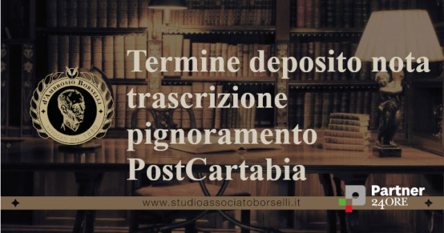 Termine deposito nota trascrizione pignoramento PostCartabia