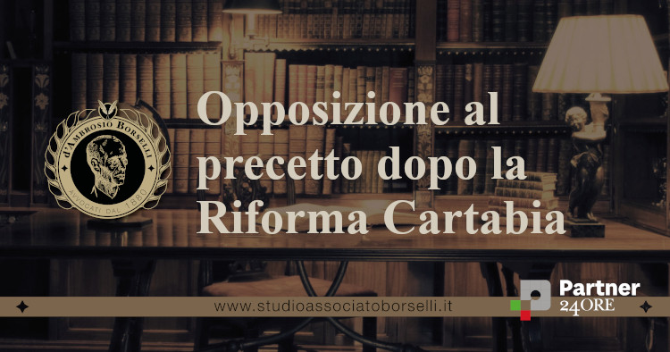 https://www.studioassociatoborselli.it/wp-content/uploads/2025/10/opposizione-al-precetto-dopo-la-riforma-cartabia.jpg