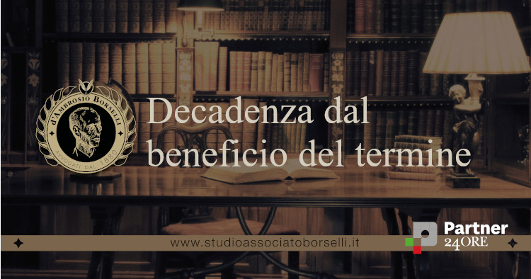 https://www.studioassociatoborselli.it/wp-content/uploads/2025/11/Decadenza-dal-beneficio-del-termine.jpg