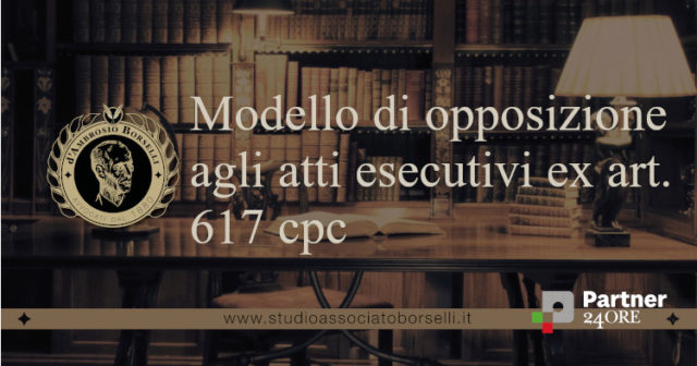 Guida completa all’opposizione agli atti esecutivi: forma, struttura. Tempi, costi e procedura. Modello fac-simile di opposizione agli atti esecutivi.