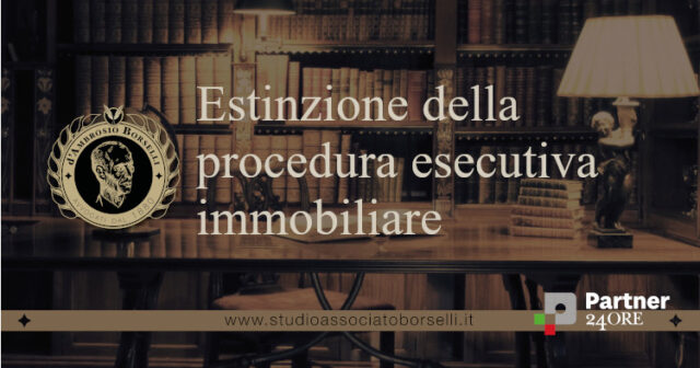 Estinzione della procedura esecutiva immobiliare