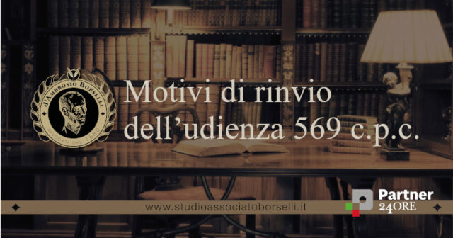 Motivi di rinvio dell’udienza 569 c.p.c.